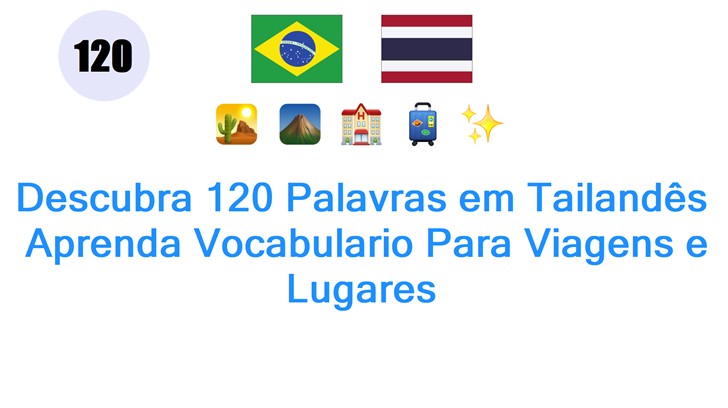 Descubra 120 Palavras em Tailandês: Aprenda Vocabulario Para Viagens e Lugares